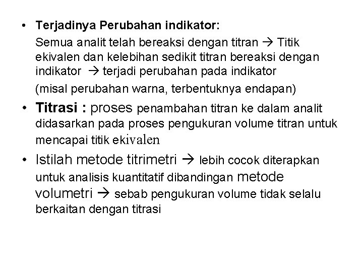  • Terjadinya Perubahan indikator: Semua analit telah bereaksi dengan titran Titik ekivalen dan