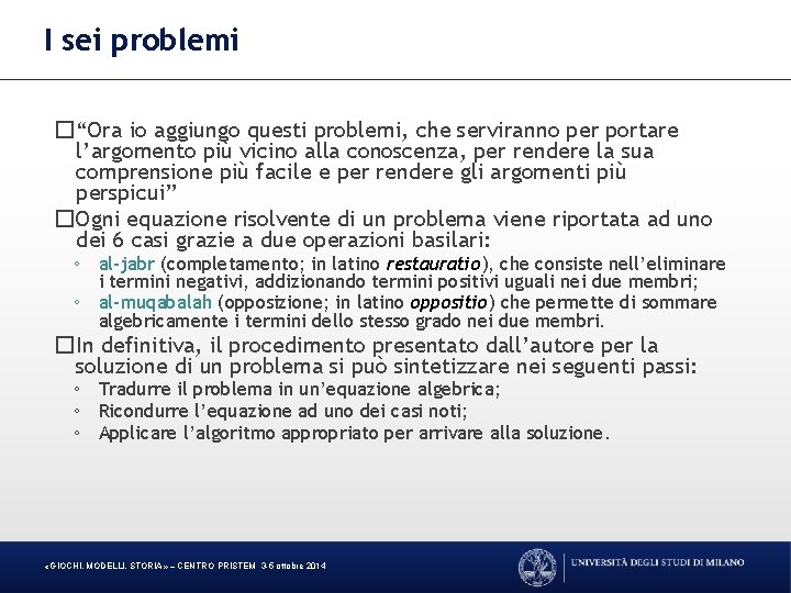I sei problemi �“Ora io aggiungo questi problemi, che serviranno per portare l’argomento più