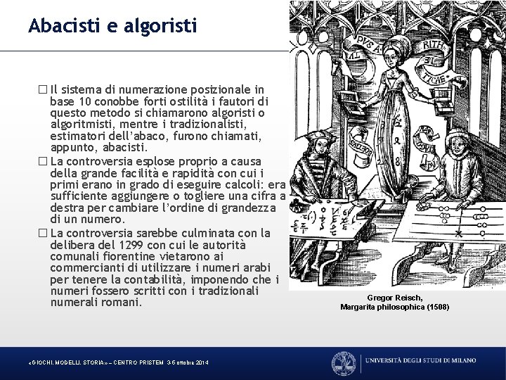 Abacisti e algoristi � Il sistema di numerazione posizionale in base 10 conobbe forti