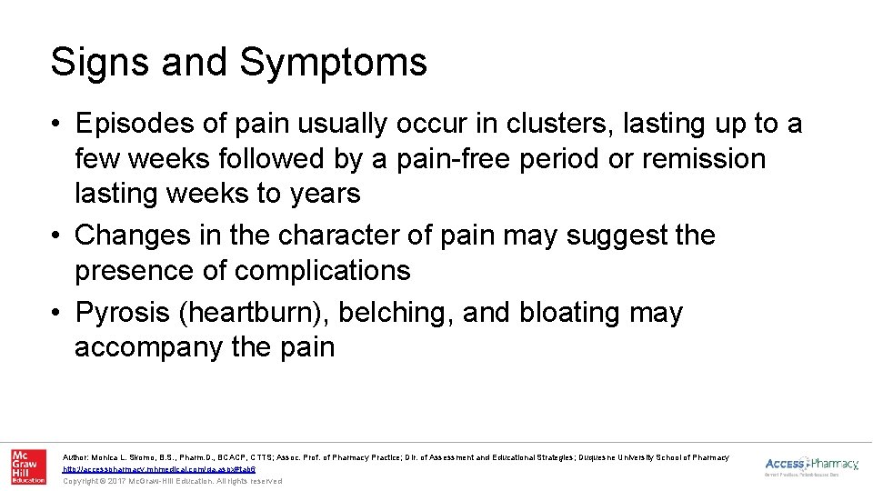 Signs and Symptoms • Episodes of pain usually occur in clusters, lasting up to