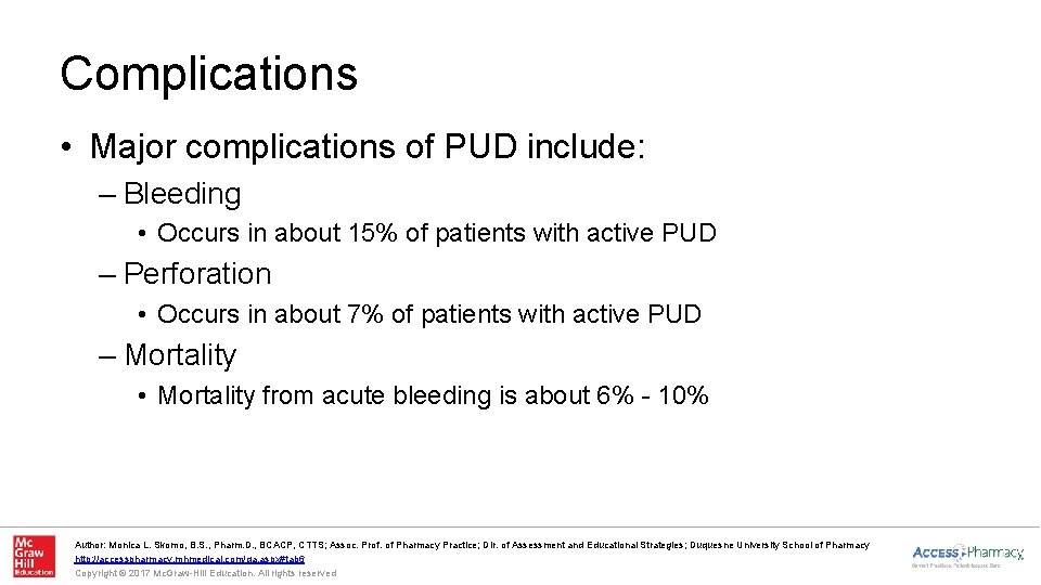 Complications • Major complications of PUD include: – Bleeding • Occurs in about 15%