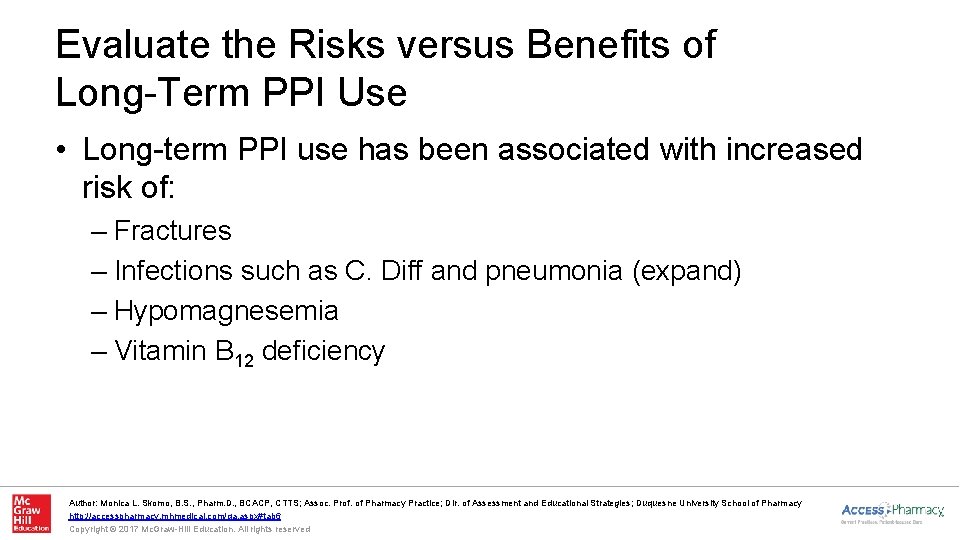 Evaluate the Risks versus Benefits of Long-Term PPI Use • Long-term PPI use has