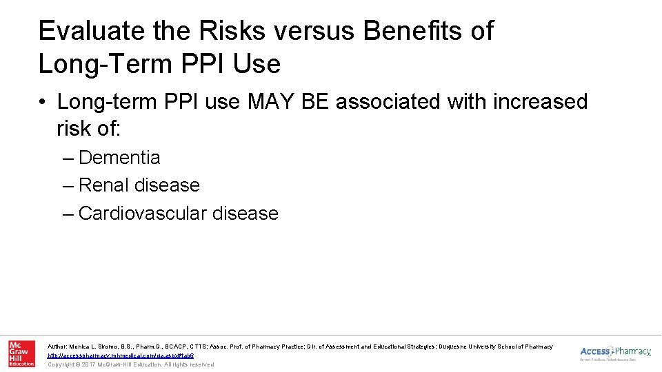 Evaluate the Risks versus Benefits of Long-Term PPI Use • Long-term PPI use MAY