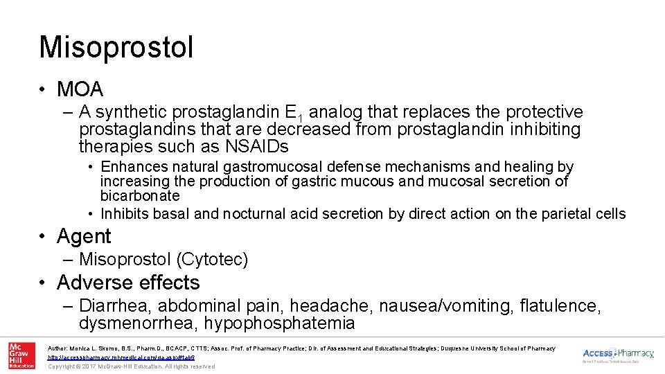 Misoprostol • MOA – A synthetic prostaglandin E 1 analog that replaces the protective