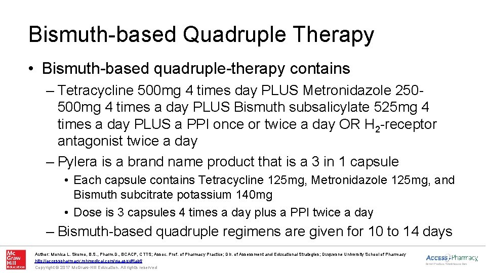 Bismuth-based Quadruple Therapy • Bismuth-based quadruple-therapy contains – Tetracycline 500 mg 4 times day