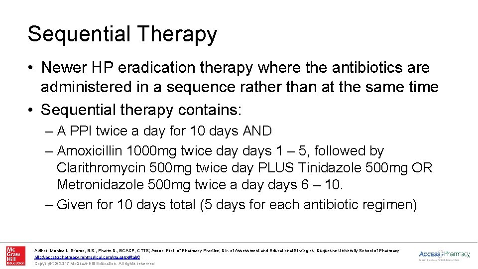 Sequential Therapy • Newer HP eradication therapy where the antibiotics are administered in a