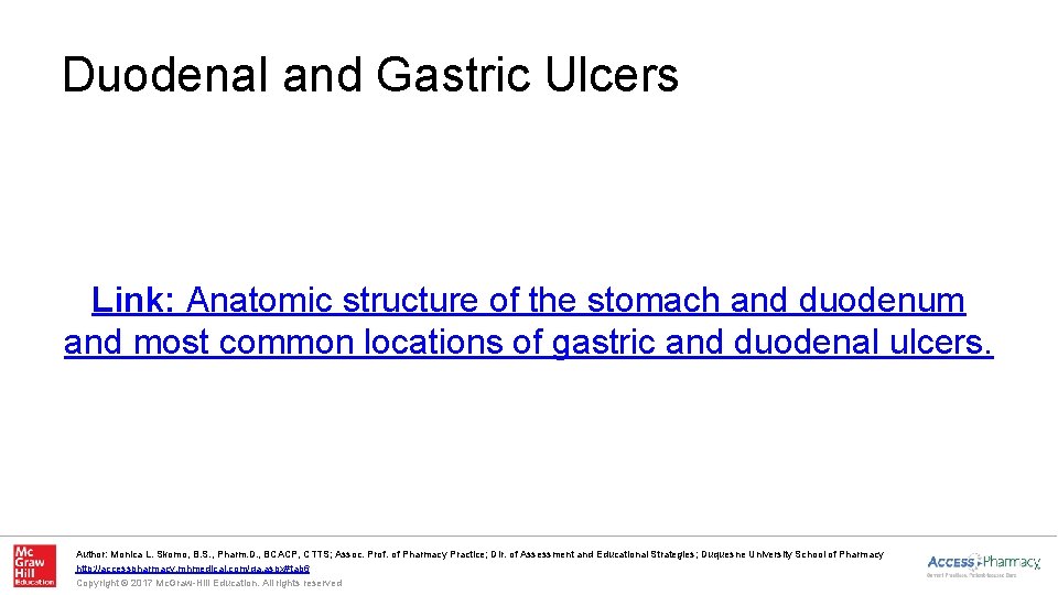 Duodenal and Gastric Ulcers Link: Anatomic structure of the stomach and duodenum and most