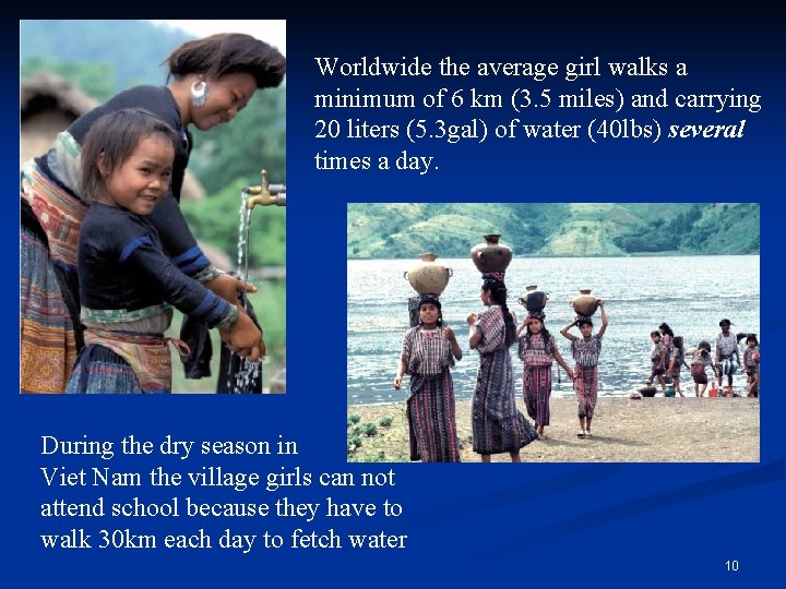 Worldwide the average girl walks a minimum of 6 km (3. 5 miles) and