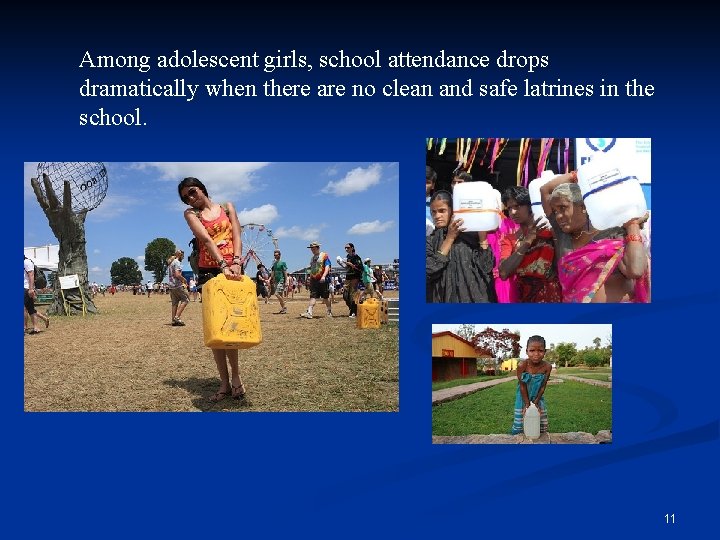 Among adolescent girls, school attendance drops dramatically when there are no clean and safe