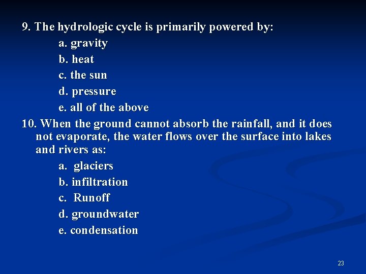 9. The hydrologic cycle is primarily powered by: a. gravity b. heat c. the