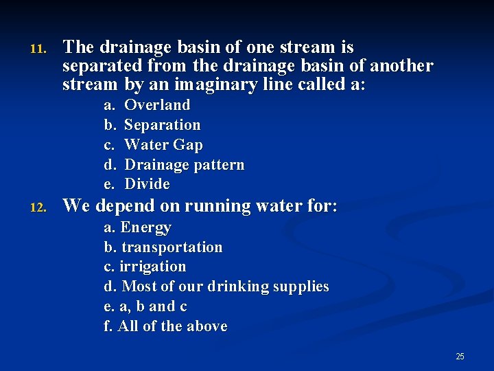 11. The drainage basin of one stream is separated from the drainage basin of