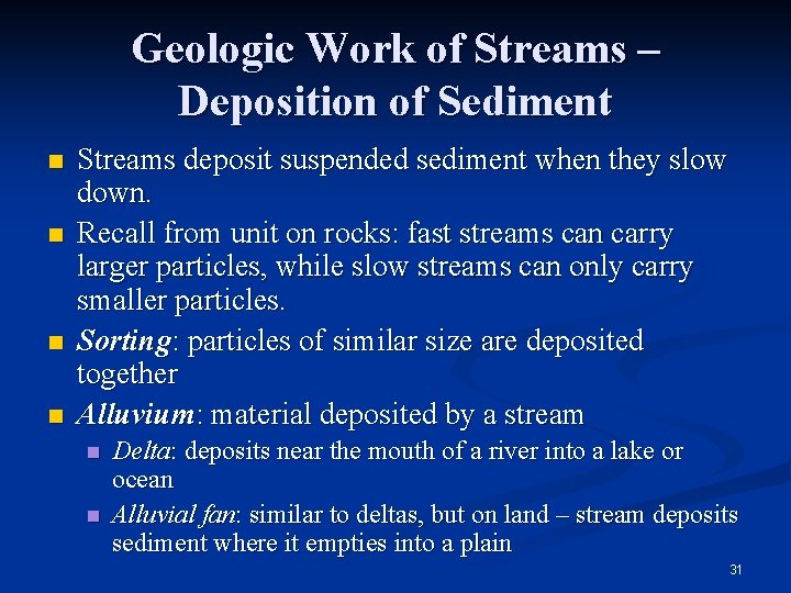 Geologic Work of Streams – Deposition of Sediment n n Streams deposit suspended sediment