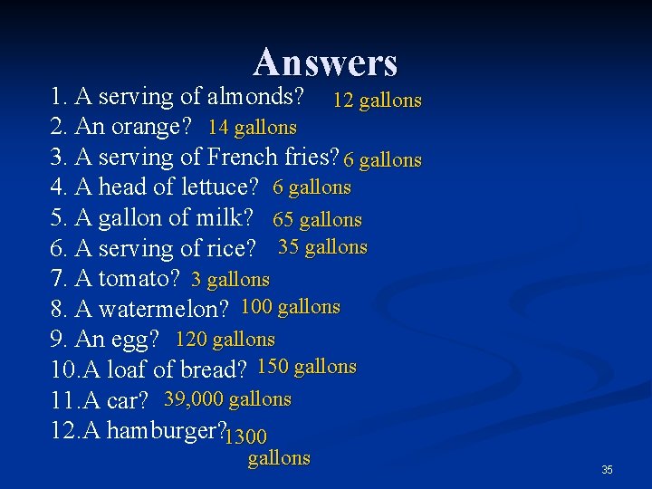 Answers 1. A serving of almonds? 12 gallons 2. An orange? 14 gallons 3.