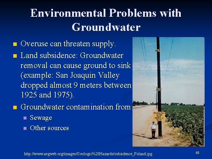 Environmental Problems with Groundwater n n n Overuse can threaten supply. Land subsidence: Groundwater