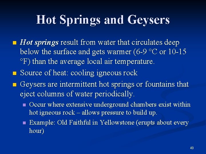 Hot Springs and Geysers n n n Hot springs result from water that circulates