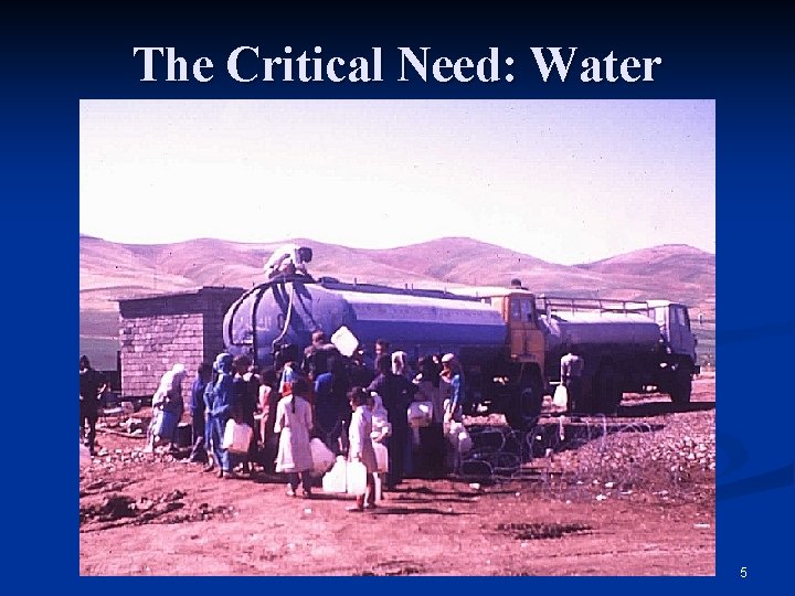 The Critical Need: Water 5 
