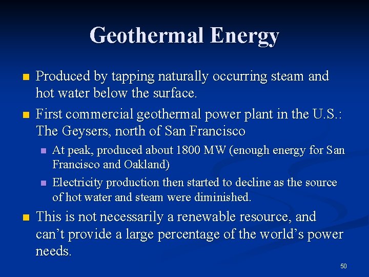 Geothermal Energy n n Produced by tapping naturally occurring steam and hot water below