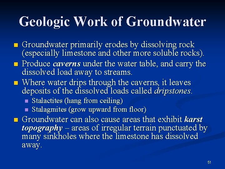 Geologic Work of Groundwater n n n Groundwater primarily erodes by dissolving rock (especially