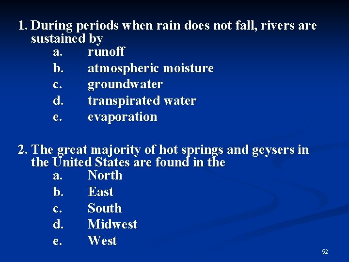 1. During periods when rain does not fall, rivers are sustained by a. runoff