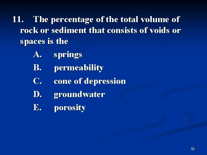 11. The percentage of the total volume of rock or sediment that consists of