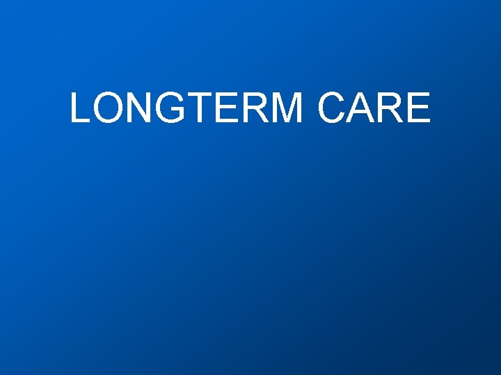 LONGTERM CARE 