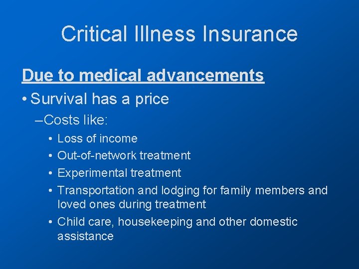 Critical Illness Insurance Due to medical advancements • Survival has a price – Costs