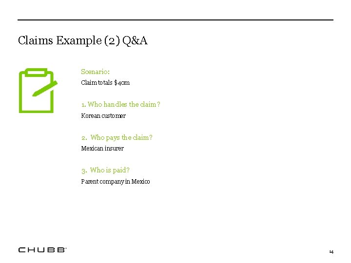 Claims Example (2) Q&A Scenario: Claim totals $40 m 1. Who handles the claim?