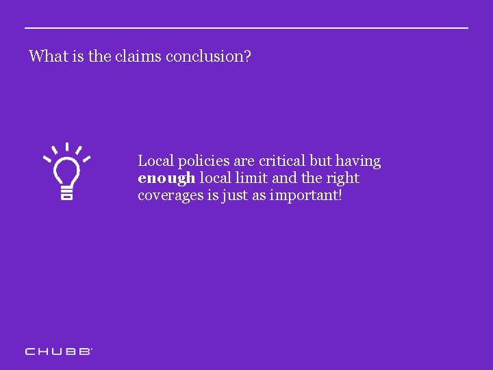 What is the claims conclusion? Local policies are critical but having enough local limit