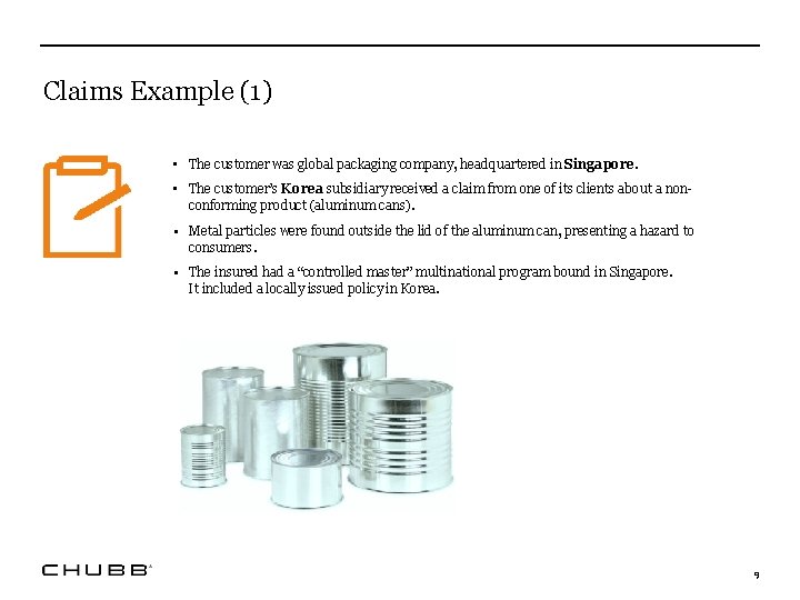Claims Example (1) • The customer was global packaging company, headquartered in Singapore. •