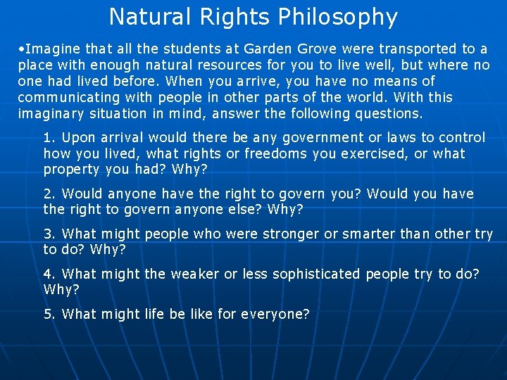 Natural Rights Philosophy • Imagine that all the students at Garden Grove were transported