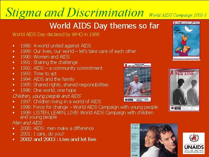 Stigma and Discrimination World AIDS Campaign 2002 -3 World AIDS Day themes so far