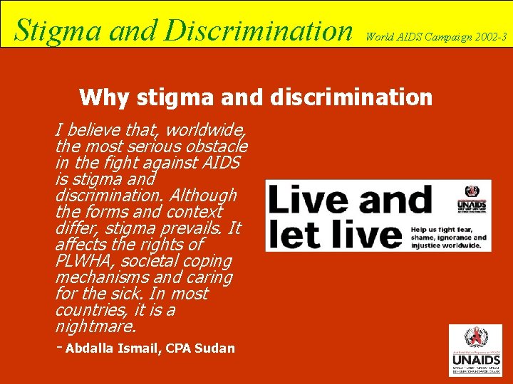 Stigma and Discrimination World AIDS Campaign 2002 -3 Why stigma and discrimination I believe