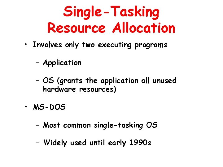 Single-Tasking Resource Allocation • Involves only two executing programs – Application – OS (grants