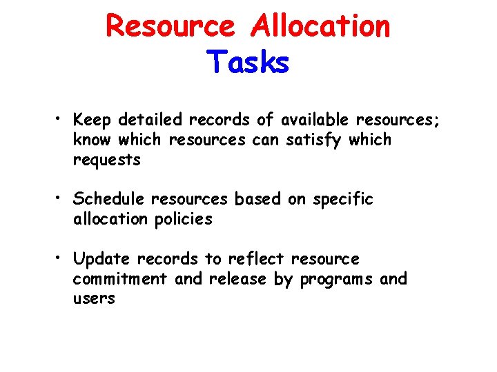 Resource Allocation Tasks • Keep detailed records of available resources; know which resources can