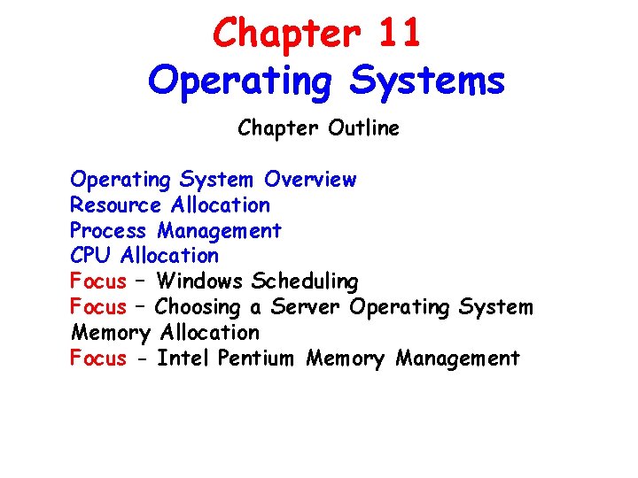 Chapter 11 Operating Systems Chapter Outline Operating System Overview Resource Allocation Process Management CPU