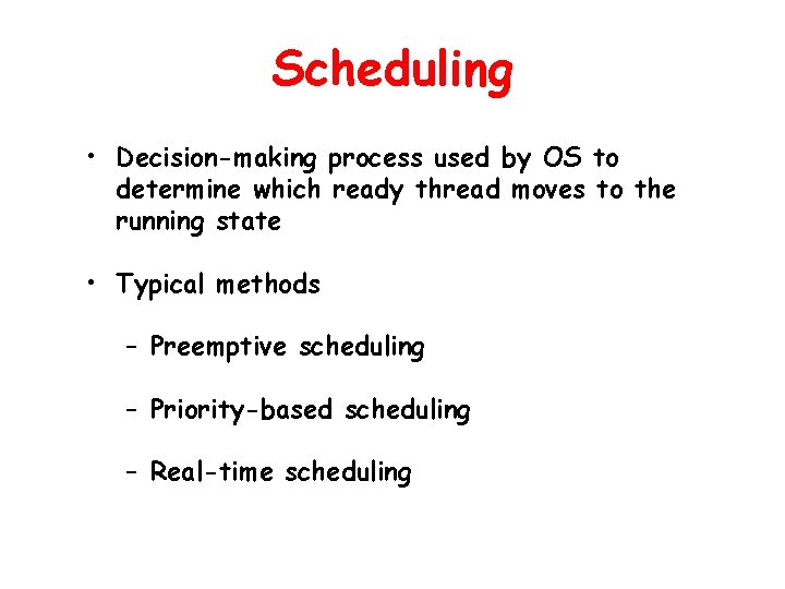Scheduling • Decision-making process used by OS to determine which ready thread moves to