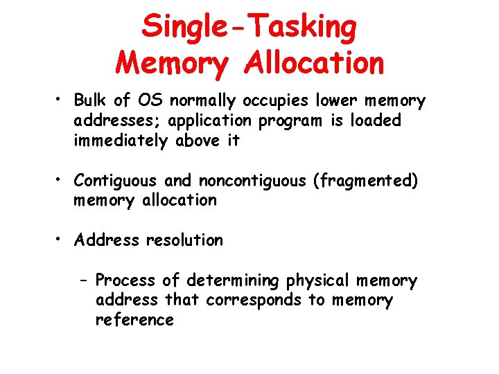 Single-Tasking Memory Allocation • Bulk of OS normally occupies lower memory addresses; application program