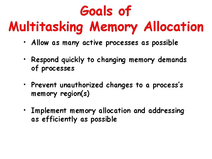 Goals of Multitasking Memory Allocation • Allow as many active processes as possible •