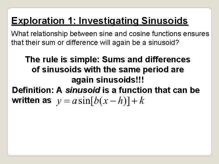 Exploration 1: Investigating Sinusoids What relationship between sine and cosine functions ensures that their Exploration 1: Investigating Sinusoids What relationship between sine and cosine functions ensures that their