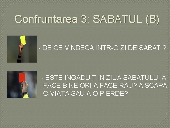 Confruntarea 3: SABATUL (B) - DE CE VINDECA INTR-O ZI DE SABAT ? -