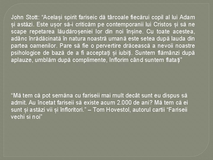 John Stott: “Același spirit fariseic dă târcoale fiecărui copil al lui Adam și astăzi.