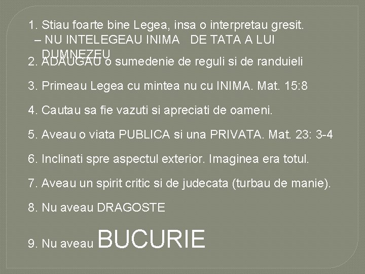 1. Stiau foarte bine Legea, insa o interpretau gresit. – NU INTELEGEAU INIMA DE