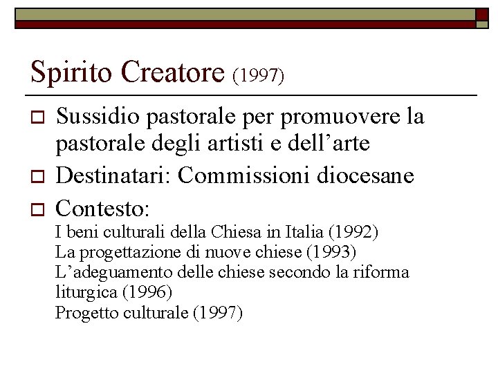 Spirito Creatore (1997) o o o Sussidio pastorale per promuovere la pastorale degli artisti