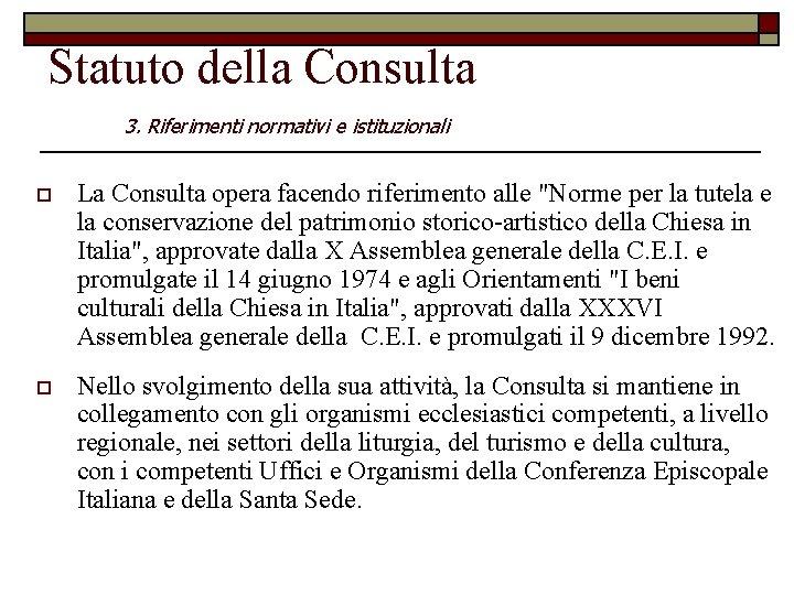 Statuto della Consulta 3. Riferimenti normativi e istituzionali o La Consulta opera facendo riferimento