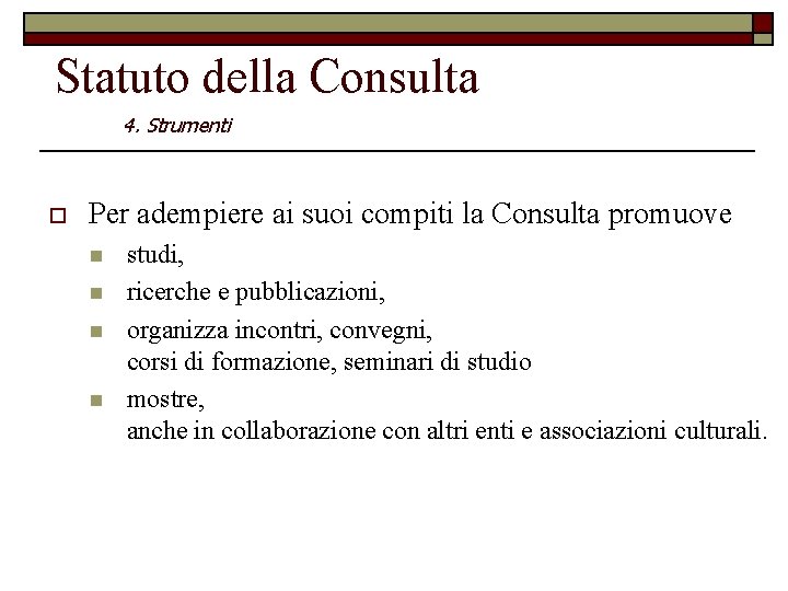 Statuto della Consulta 4. Strumenti o Per adempiere ai suoi compiti la Consulta promuove