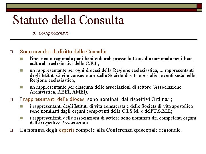 Statuto della Consulta 5. Composizione o Sono membri di diritto della Consulta: n n