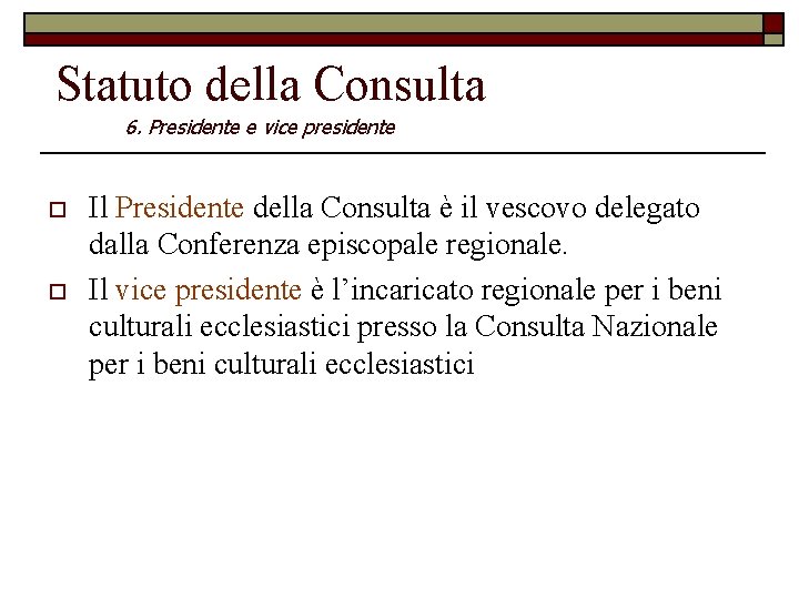 Statuto della Consulta 6. Presidente e vice presidente o o Il Presidente della Consulta