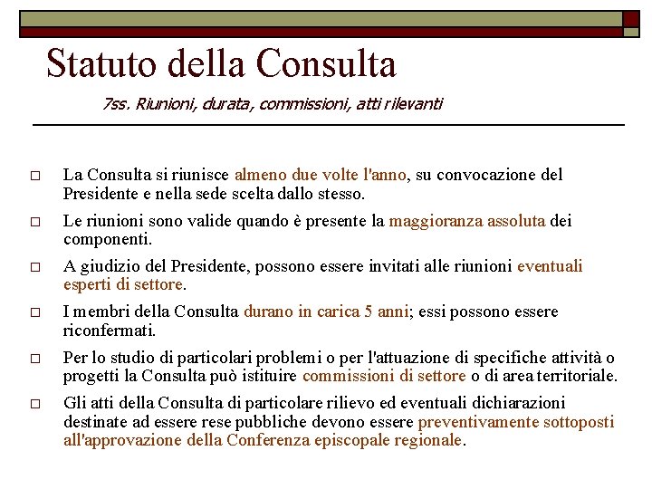 Statuto della Consulta 7 ss. Riunioni, durata, commissioni, atti rilevanti o o o La