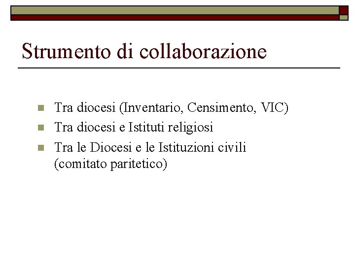 Strumento di collaborazione n n n Tra diocesi (Inventario, Censimento, VIC) Tra diocesi e