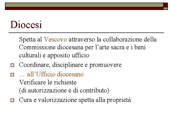 Diocesi o o o Spetta al Vescovo attraverso la collaborazione della Commissione diocesana per